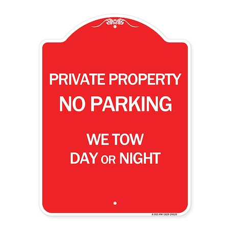 Signmission Private Property No Parking We Tow Day or Night, Red & White Aluminum Sign, 18" x 24", RW-1824-24620 A-DES-RW-1824-24620